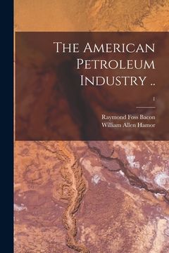 portada The American Petroleum Industry ..; 1 (in English)