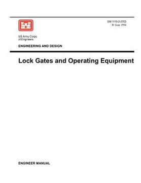 portada engineering and design: lock gates and operating equipmment (engineer manual em 1110-2-2703) (en Inglés)
