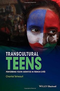 Transcultural Teens: Performing Youth Identities in French Cites (en Inglés)