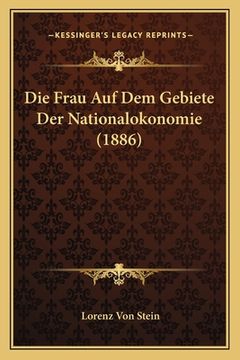 portada Die Frau Auf Dem Gebiete Der Nationalokonomie (1886) (en Alemán)