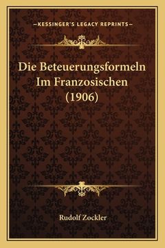 portada Die Beteuerungsformeln Im Franzosischen (1906) (in German)