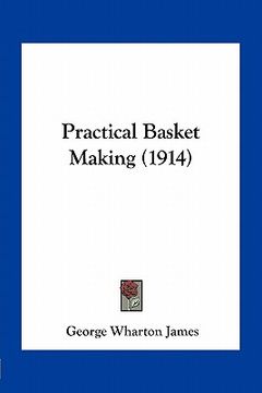 portada practical basket making (1914) (en Inglés)