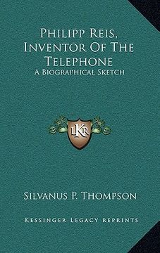 portada philipp reis, inventor of the telephone: a biographical sketch (in English)