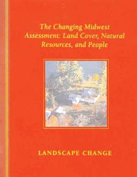 portada The Changing Midwest Assessment: Land Cover, Natural Resources, and People (in English)
