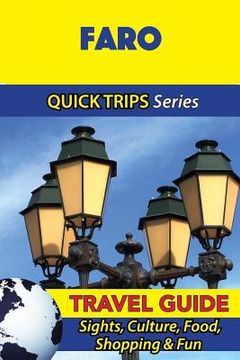 portada Faro Travel Guide (Quick Trips Series): Sights, Culture, Food, Shopping & Fun (en Inglés)