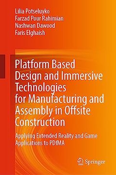 portada Platform Based Design and Immersive Technologies for Manufacturing and Assembly in Offsite Construction: Applying Extended Reality and Game Applicatio