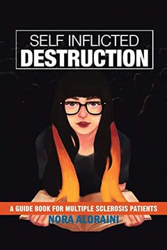 portada Self Inflicted Destruction: A Guide Book for Multiple Sclerosis Patients (en Inglés)