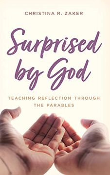 portada Surprised by God: Teaching Reflection Through the Parables (in English)