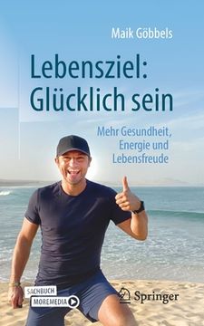 portada Lebensziel: Glã Â¼Cklich Sein: Mehr Gesundheit, Energie und Lebensfreude (German Edition) [Soft Cover ] (en Alemán)