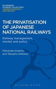 portada the privatisation of japanese national railways: railway management, market and policy (en Inglés)