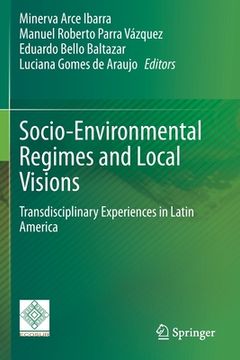 portada Socio-Environmental Regimes and Local Visions: Transdisciplinary Experiences in Latin America (en Inglés)