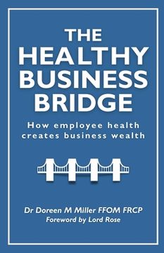 portada The Healthy Business Bridge: How employee health creates business wealth (en Inglés)