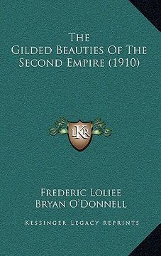 portada the gilded beauties of the second empire (1910) (en Inglés)