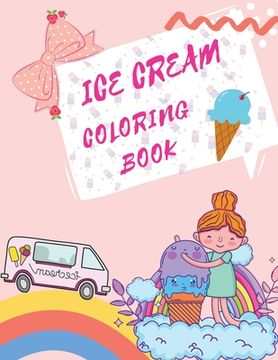 portada Ice Cream Coloring Book: Desserts Coloring Book Childrens Books About Ice Cream (in English)