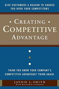 portada Creating Competitive Advantage: Give Customers a Reason to Choose you Over Your Competitors 