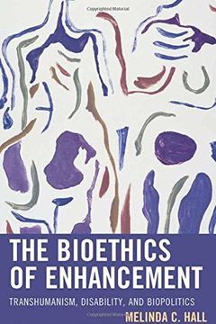portada The Bioethics of Enhancement: Transhumanism, Disability, and Biopolitics (en Inglés)