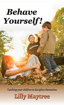 portada Behave Yourself! Teaching Your Children to Discipline Themselves. (en Inglés)