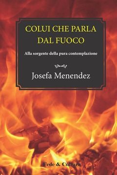portada Colui che parla dal fuoco: Alla sorgente della pura contemplazione (in Italian)
