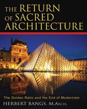 portada The Return of Sacred Architecture: The Golden Ratio and the end of Moderism: The Golden Ratio and the end of Modernism (en Inglés)