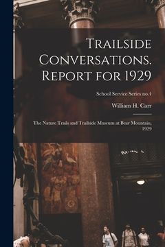 portada Trailside Conversations. Report for 1929: the Nature Trails and Trailside Museum at Bear Mountain, 1929; School Service Series no.4 (in English)