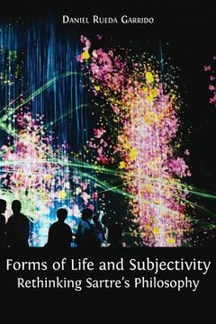portada Forms of Life and Subjectivity: Rethinking Sartre's Philosophy
