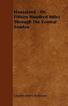 portada hausaland - or, fifteen hundred miles through the central soudan (en Inglés)
