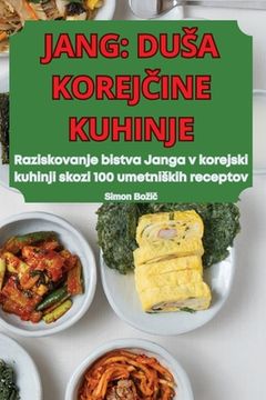portada Jang: Dusa KorejČine Kuhinje (in Esloveno)