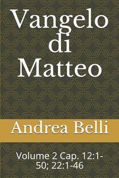 portada Vangelo Di Matteo: Volume 2 Cap. 12:1-50; 22:1-46 (in Italian)