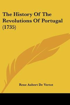portada the history of the revolutions of portugal (1735) (en Inglés)