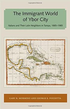 portada Immigrant World of Ybor City: Italians and Their Latin Neighbors in Tampa, 1885-1985 (Florida and the Caribbean Open Books Series)