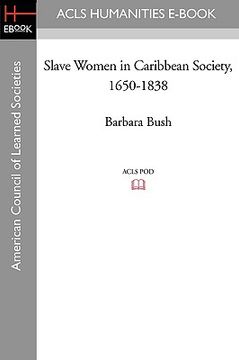 portada slave women in caribbean society, 1650-1838 (en Inglés)