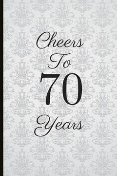 portada Cheers to 70 Years: A Beautiful 70th Birthday Gift and Keepsake to Write Down Special Moments