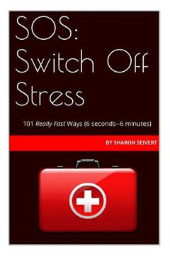 portada SOS: Switch Off Stress: 101 Really Fast Ways (en Inglés)