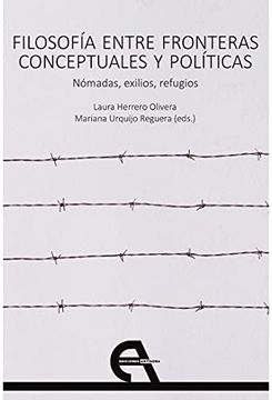 portada Filosofía Entre Fronteras Conceptuales y Políticas. Nómadas, Exilios, Refugios