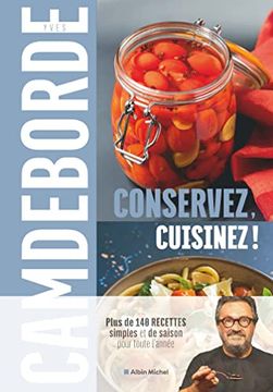 portada Conservez, Cuisinez! Plus de 140 Recettes Simples et de Saison Pour Toute L'année (en Francés)