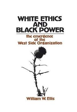 portada White Ethics and Black Power: The Emergence of the West Side Organization (en Inglés)