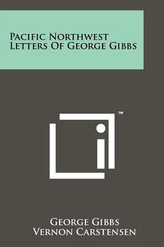 portada pacific northwest letters of george gibbs