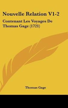 portada nouvelle relation v1-2: contenant les voyages de thomas gage (1721)