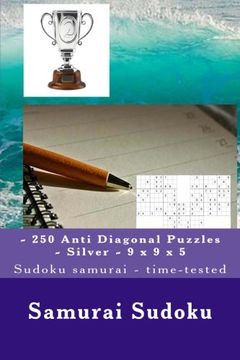 portada Samurai Sudoku - 250 Anti Diagonal Puzzles - Silver - 9 x 9 x 5: Sudoku Samurai - Time-Tested (Paperback) (in English)