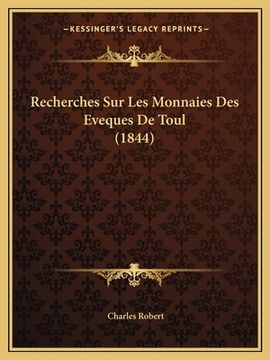 portada Recherches Sur Les Monnaies Des Eveques De Toul (1844) (en Francés)