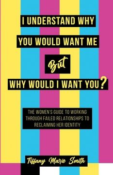 portada I Understand Why You Would Want Me But Why Would I Want You? (en Inglés)