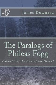 portada The Paralogs of Phileas Fogg: Columbiad, the Gem of the Ocean! (en Inglés)