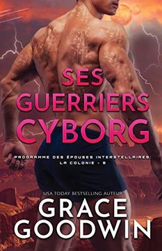 portada Ses Guerriers Cyborg: Grands Caractères (8) (Programme des ÉPouses Interstellaires- la Colonie) (en Francés)