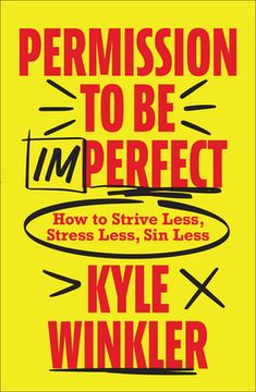 portada Permission to Be Imperfect: How to Strive Less, Stress Less, Sin Less (en Inglés)
