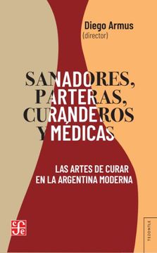 portada Sanadores Parteras Curanderos y Medicas las Artes de Curar en la Argentina Moderna (in Spanish)