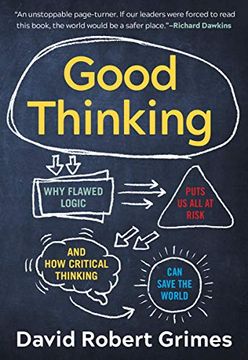 portada Good Thinking: Why Flawed Logic Puts us all at Risk and how Critical Thinking can Save the World (en Inglés)