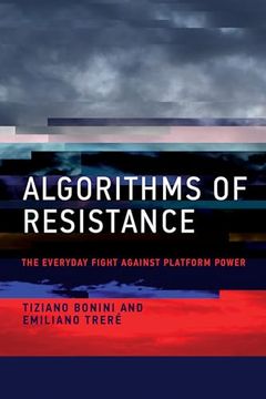 portada Algorithms of Resistance: The Everyday Fight Against Platform Power (en Inglés)