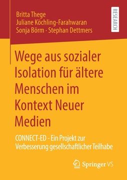 portada Wege aus Sozialer Isolation fã â¼r ã Â¤Ltere Menschen im Kontext Neuer Medien: Connect-Ed - ein Projekt zur Verbesserung Gesellschaftlicher Teilhabe (German Edition) [Soft Cover ] (en Alemán)