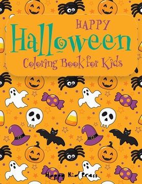 portada Happy Halloween Coloring Book: Halloween Coloring Books for Kids - Halloween Designs Including Witches, Ghosts, Pumpkins, Haunted Houses, and More - (en Inglés)
