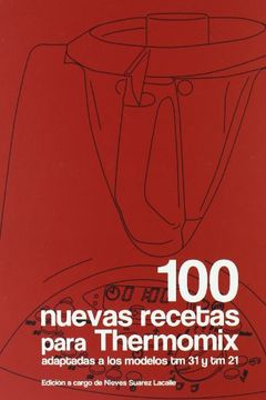 portada 100 Nuevas Recetas para Thermomix: Adaptadas a los Modelos TM31 y TM32 (in Spanish)